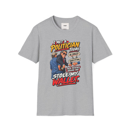 Political Satire T-Shirt — "I Met a Politician Today... Stole My Wallet" Graphic Tee