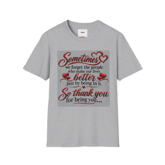 T-Shirt — "Sometimes we forget the people who make our lives better" Appreciation Tee
