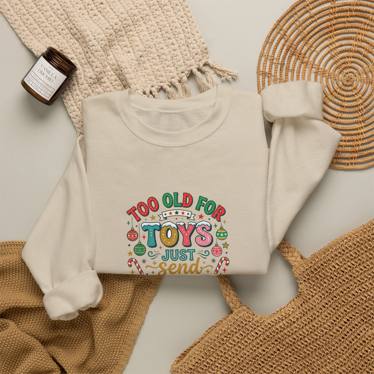 Christmas Sweatshirt — "Too Old for Toys, Just Send Cash" Holiday Crewneck