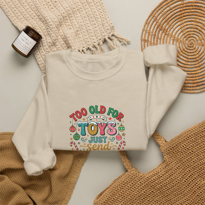 Christmas Sweatshirt — "Too Old for Toys, Just Send Cash" Holiday Crewneck
