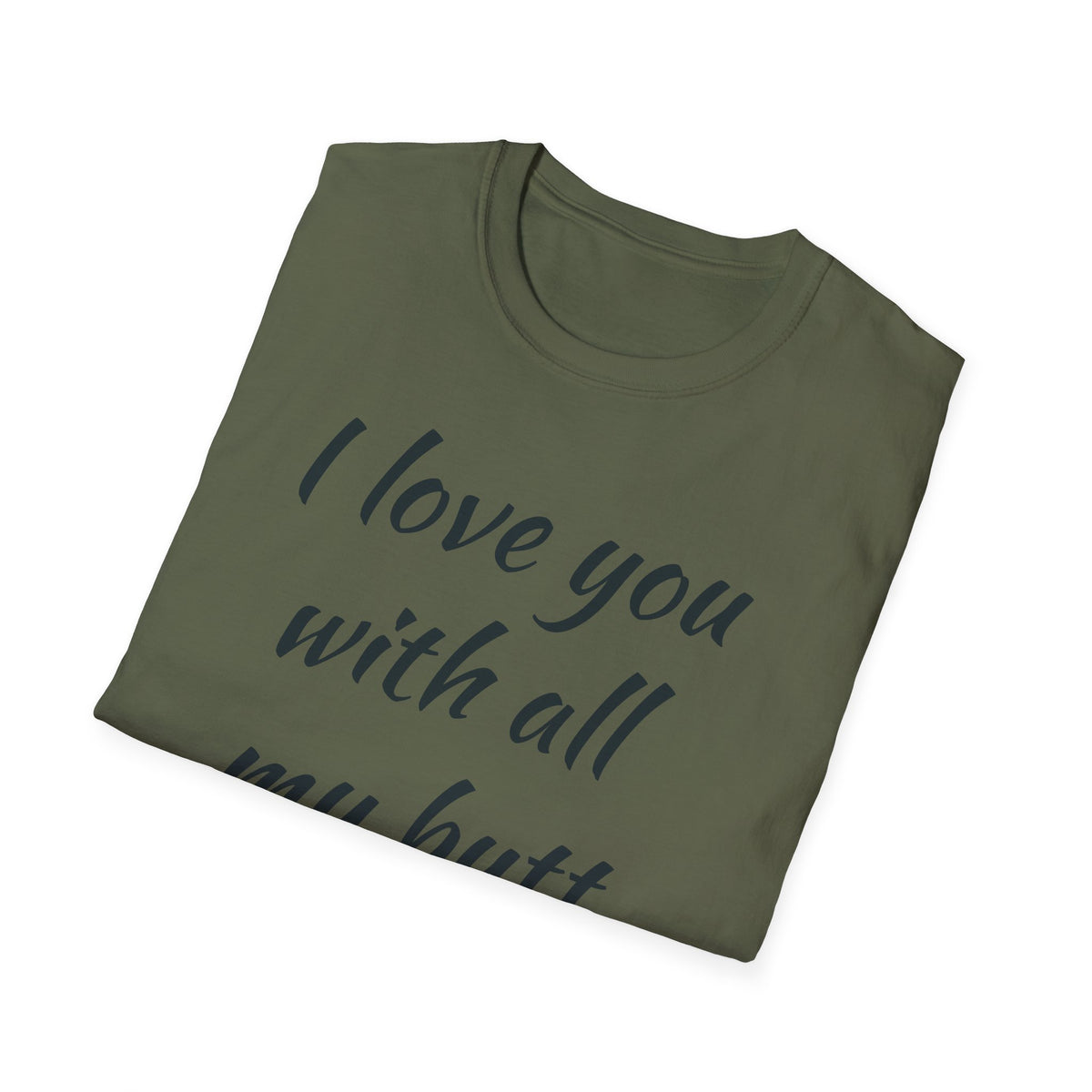 I Love You With All My Butt T-Shirt — Funny Romantic Valentine Tee