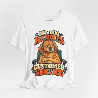 Dog Customer Service T-Shirt — "My Dog Handles Customer Service" Graphic Tee