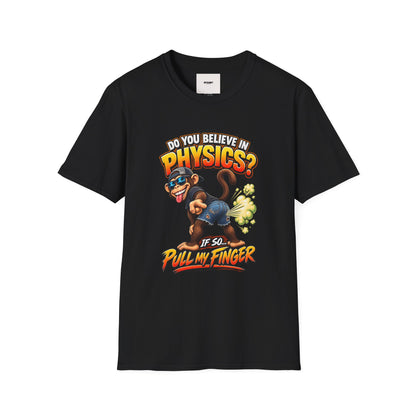 Physics Joke T-Shirt — "Do You Believe in Physics?" Monkey Pull My Finger Graphic Tee