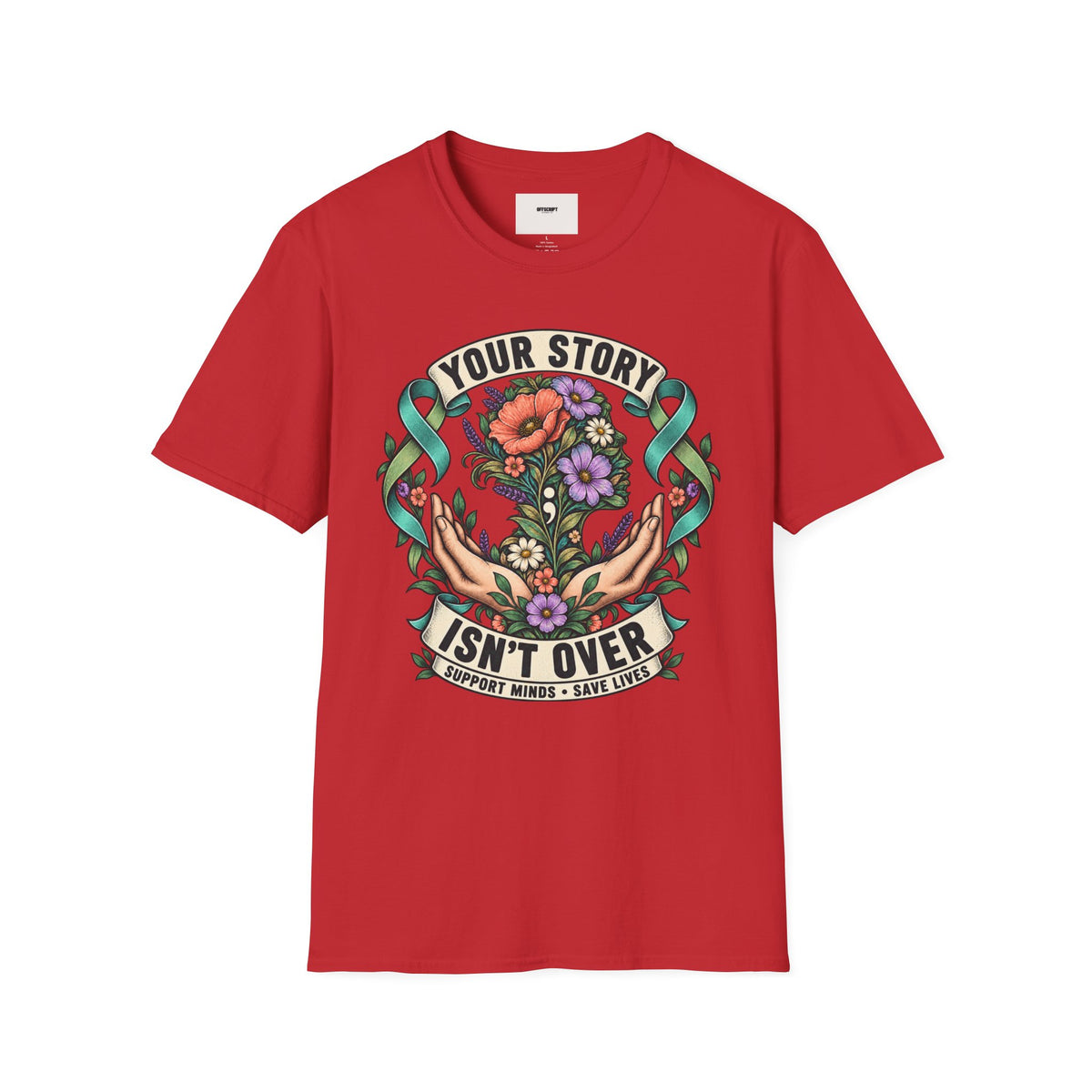 'Your Story Isn't Over' Floral T-Shirt — Inspirational Mental Health Tee