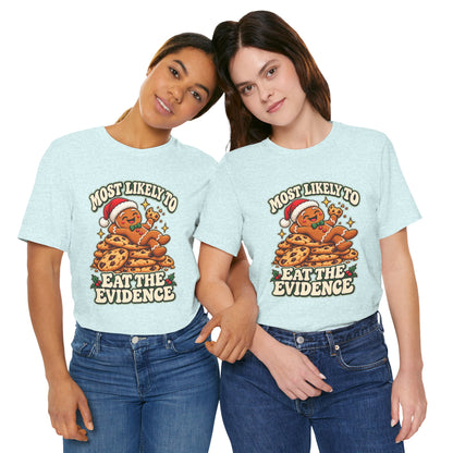 Funny Christmas Tee — "Most Likely to Eat the Evidence" Gingerbread Cookie Shirt