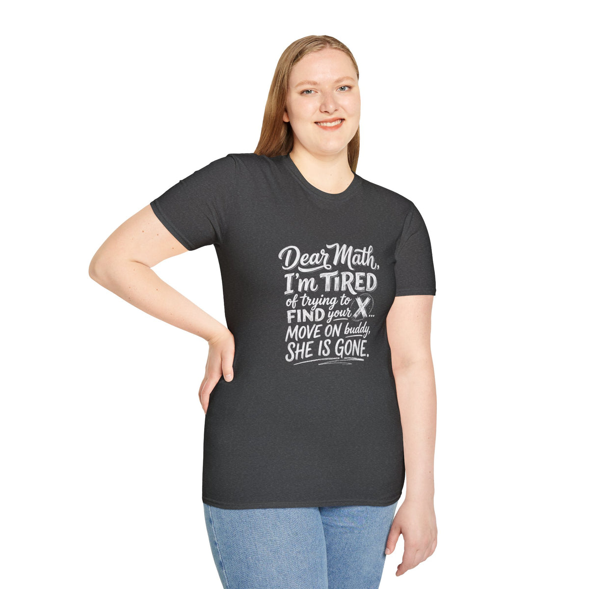 Dear Math I'm Tired of Trying to Find Your X T-Shirt | Funny Math Quote