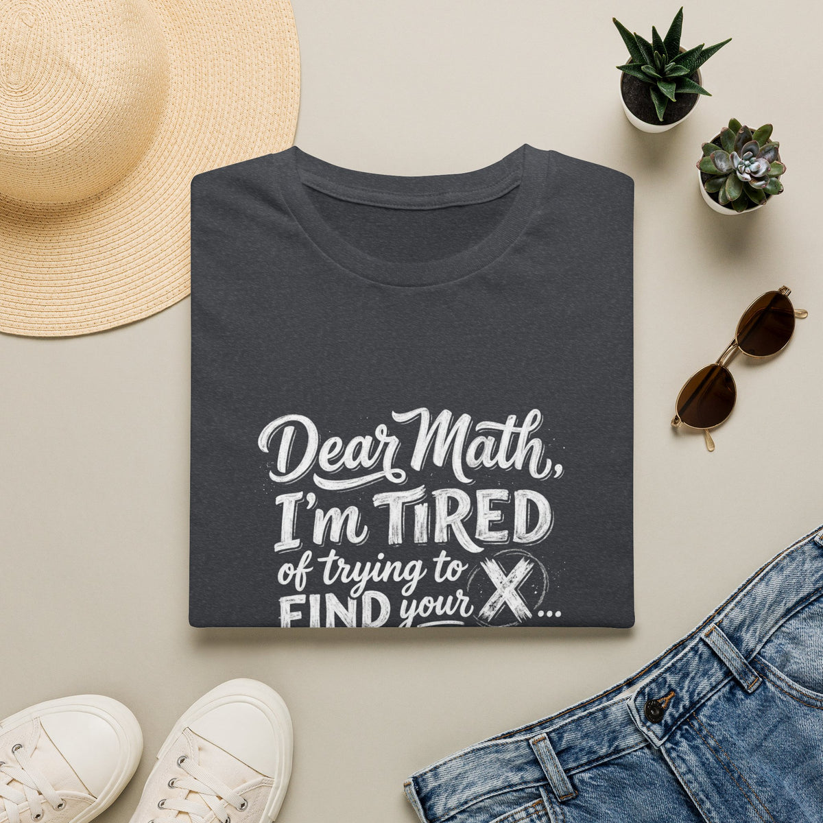 Dear Math I'm Tired of Trying to Find Your X T-Shirt | Funny Math Quote