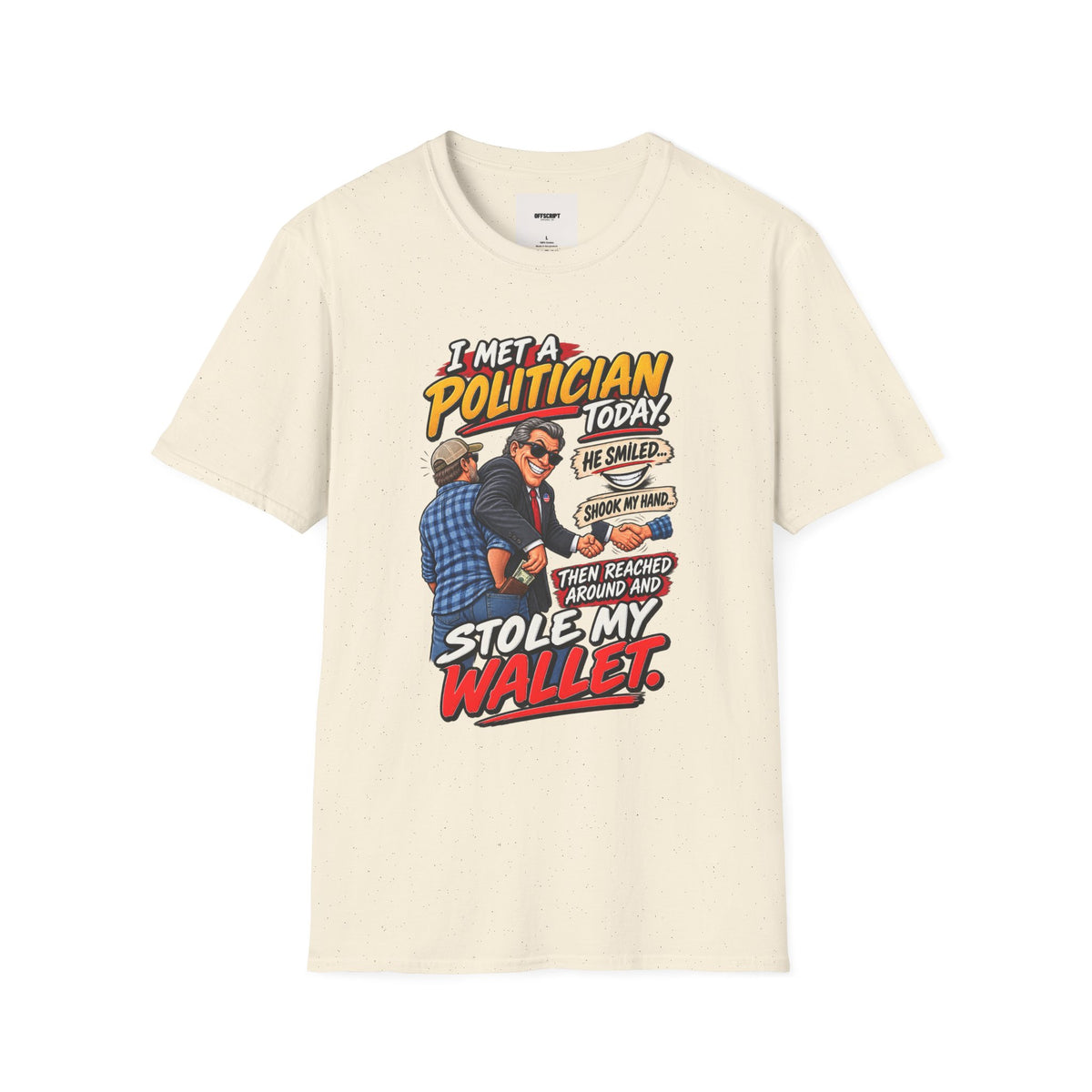 Political Satire T-Shirt — "I Met a Politician Today... Stole My Wallet" Graphic Tee