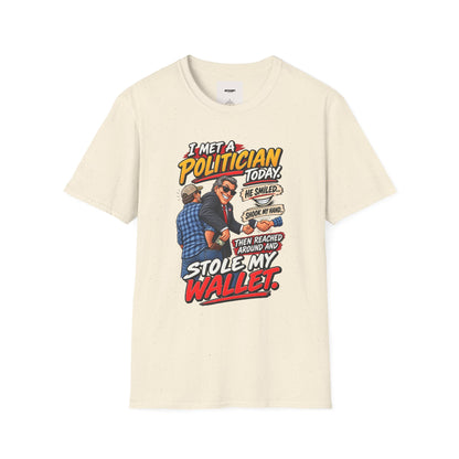 Political Satire T-Shirt — "I Met a Politician Today... Stole My Wallet" Graphic Tee