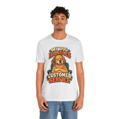 Dog Customer Service T-Shirt — "My Dog Handles Customer Service" Graphic Tee