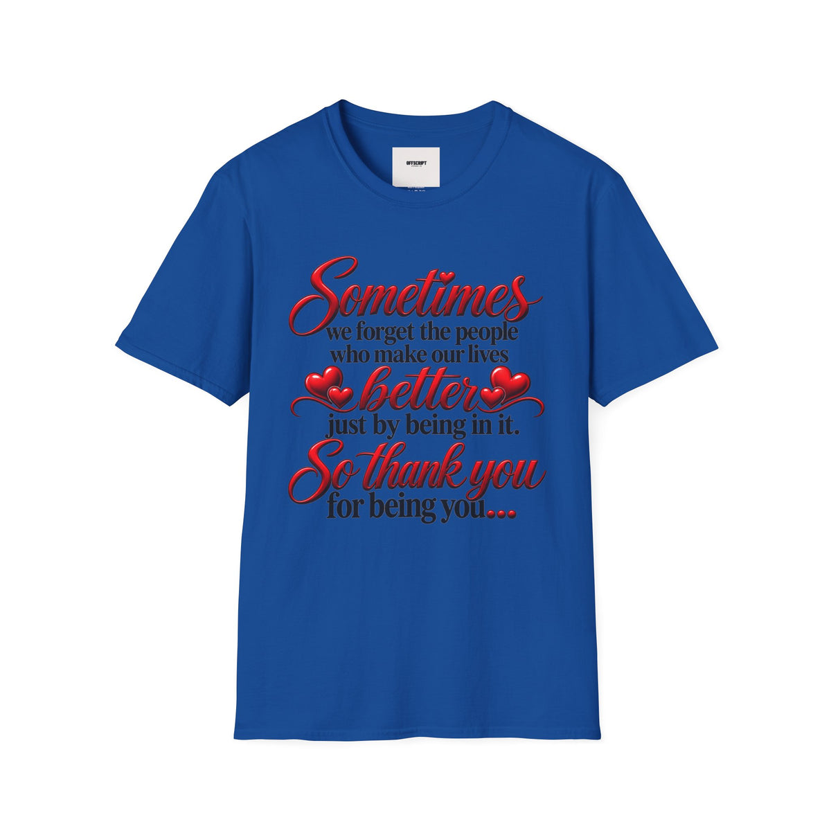 Sometimes We Forget T-Shirt — Thank You for Being You Heart Design