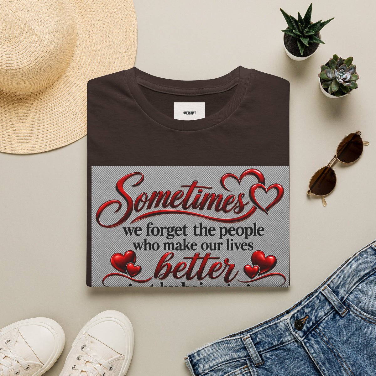 T-Shirt — "Sometimes we forget the people who make our lives better" Appreciation Tee