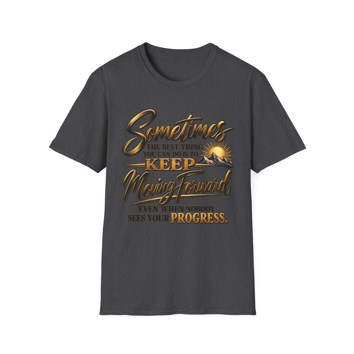 Sometimes Keep Moving Forward T-Shirt — Motivational Sunrise Graphic Tee