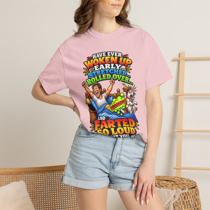 Funny Fart Joke T-Shirt — "Have Ever Woken Up...and Farted So Loud" Graphic Tee