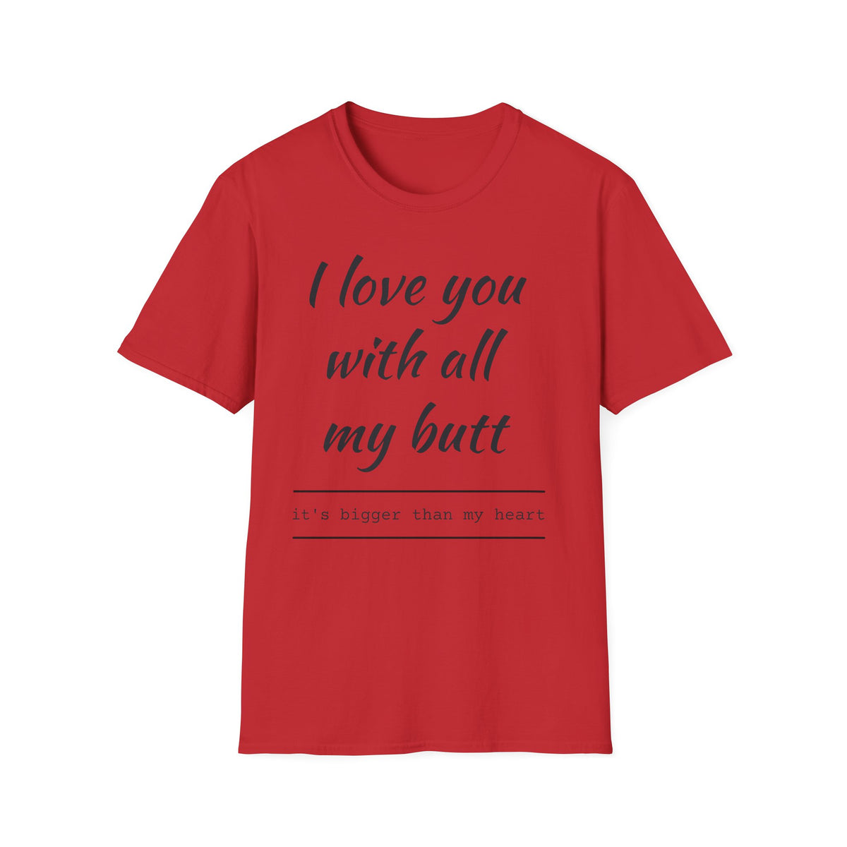 I Love You With All My Butt T-Shirt — Funny Romantic Valentine Tee