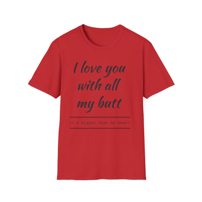 I Love You With All My Butt T-Shirt — Funny Romantic Valentine Tee