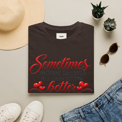 Sometimes We Forget T-Shirt — Thank You for Being You Heart Design