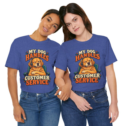 Dog Customer Service T-Shirt — "My Dog Handles Customer Service" Graphic Tee