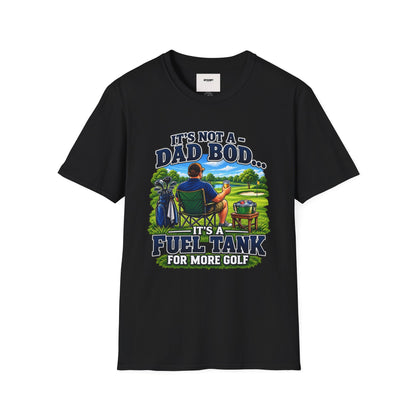 Golf Dad T-Shirt — "It’s Not a Dad Bod… It’s a Fuel Tank for More Golf"