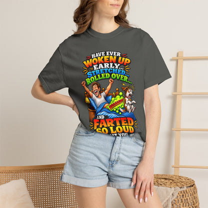 Funny Fart Joke T-Shirt — "Have Ever Woken Up...and Farted So Loud" Graphic Tee