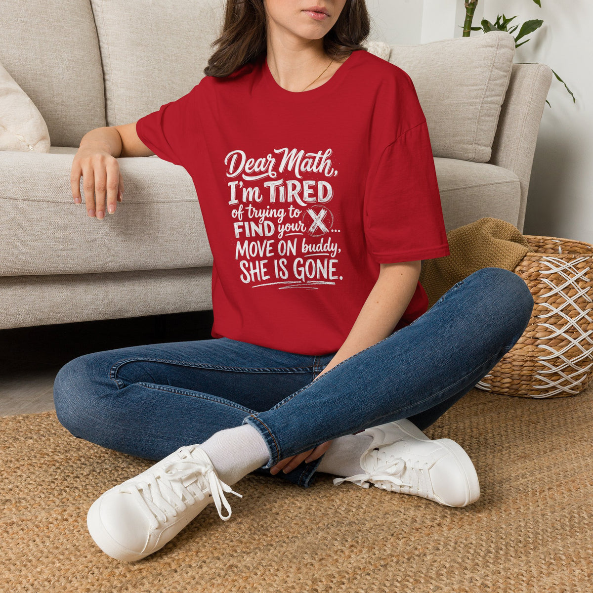 Dear Math I'm Tired of Trying to Find Your X T-Shirt | Funny Math Quote