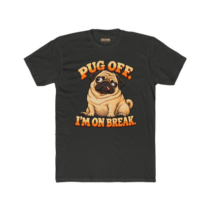 Pug Off I’m on Break Funny Pug T-Shirt