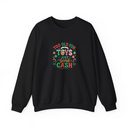Christmas Sweatshirt — "Too Old for Toys, Just Send Cash" Holiday Crewneck