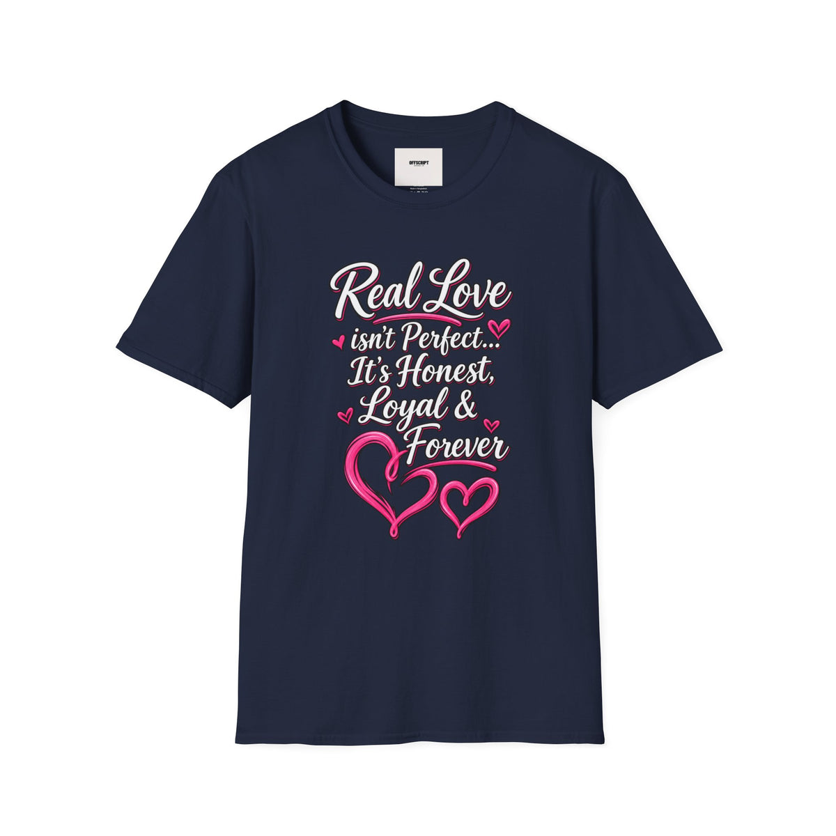 T-Shirt — "Real Love Isn't Perfect, It's Honest, Loyal & Forever" Romantic Heart Design