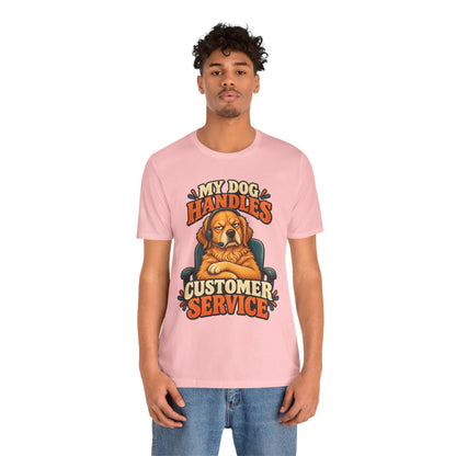Dog Customer Service T-Shirt — "My Dog Handles Customer Service" Graphic Tee