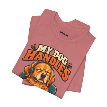 Dog Customer Service T-Shirt — "My Dog Handles Customer Service" Graphic Tee