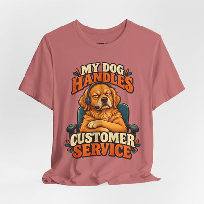 Dog Customer Service T-Shirt — "My Dog Handles Customer Service" Graphic Tee