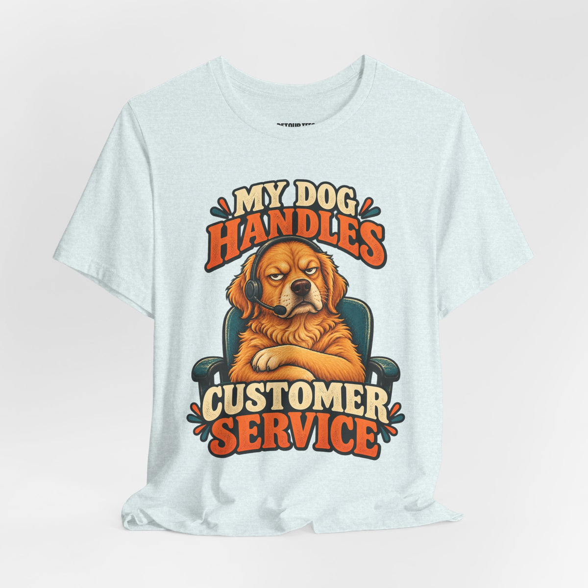 Dog Customer Service T-Shirt — "My Dog Handles Customer Service" Graphic Tee