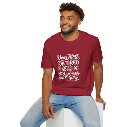 Dear Math I'm Tired of Trying to Find Your X T-Shirt | Funny Math Quote