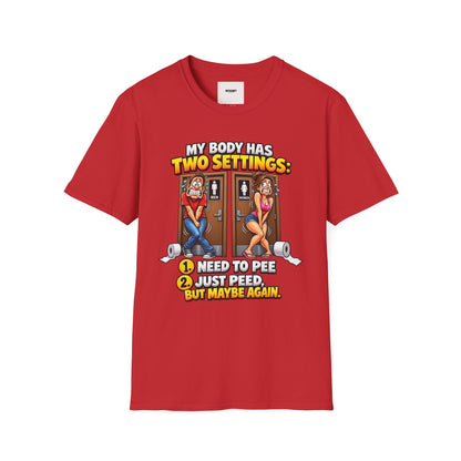 Funny T-Shirt — "My Body Has Two Settings: Need to Pee / Justpeed" Funny Bathroom Graphic Tee