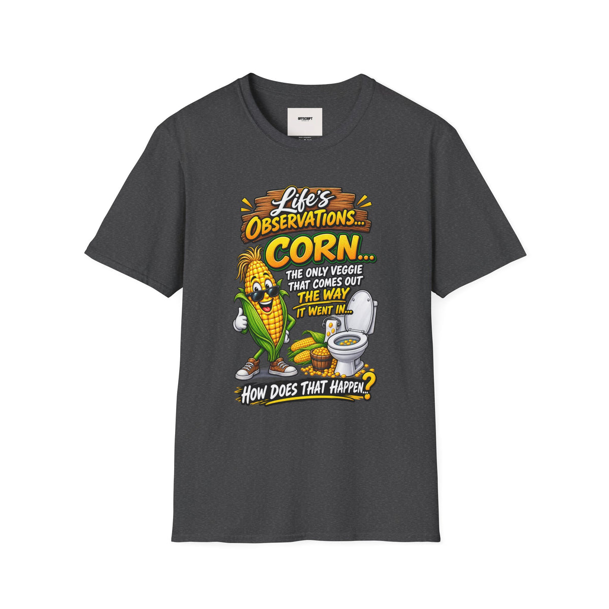 Life’s Observations: Corn Funny Graphic T-Shirt — 'Corn: The Only Veggie That Comes Out the Way'