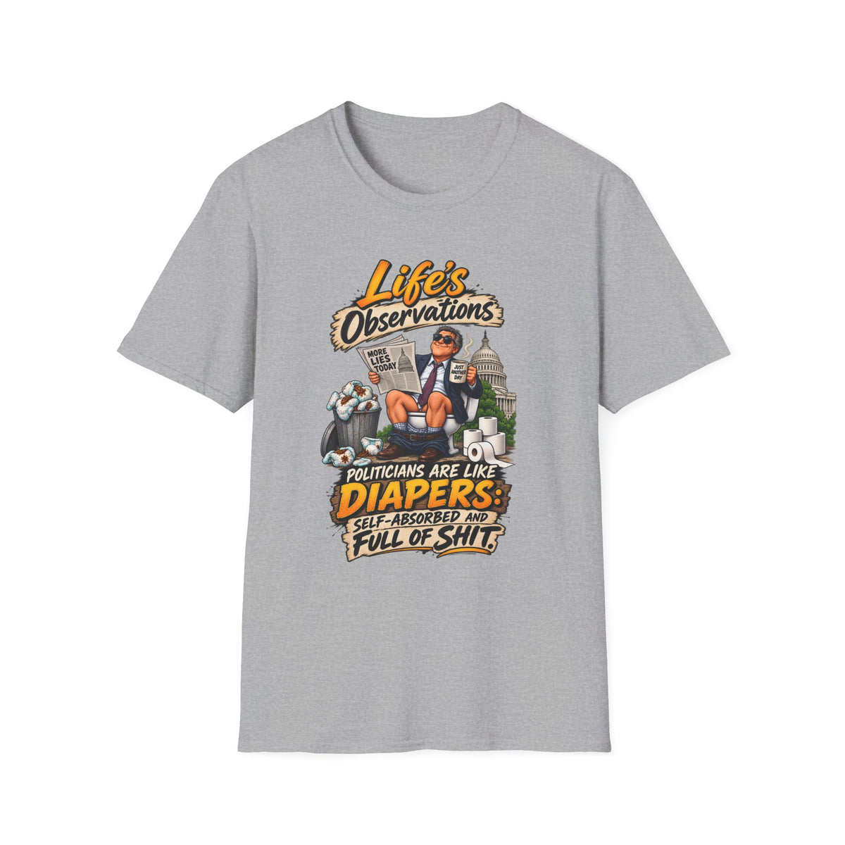 T-Shirt — "Life's Observations" Political Satire Tee ("Politicians Are Like Diapers" Design)