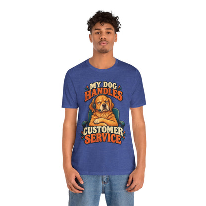 Dog Customer Service T-Shirt — "My Dog Handles Customer Service" Graphic Tee