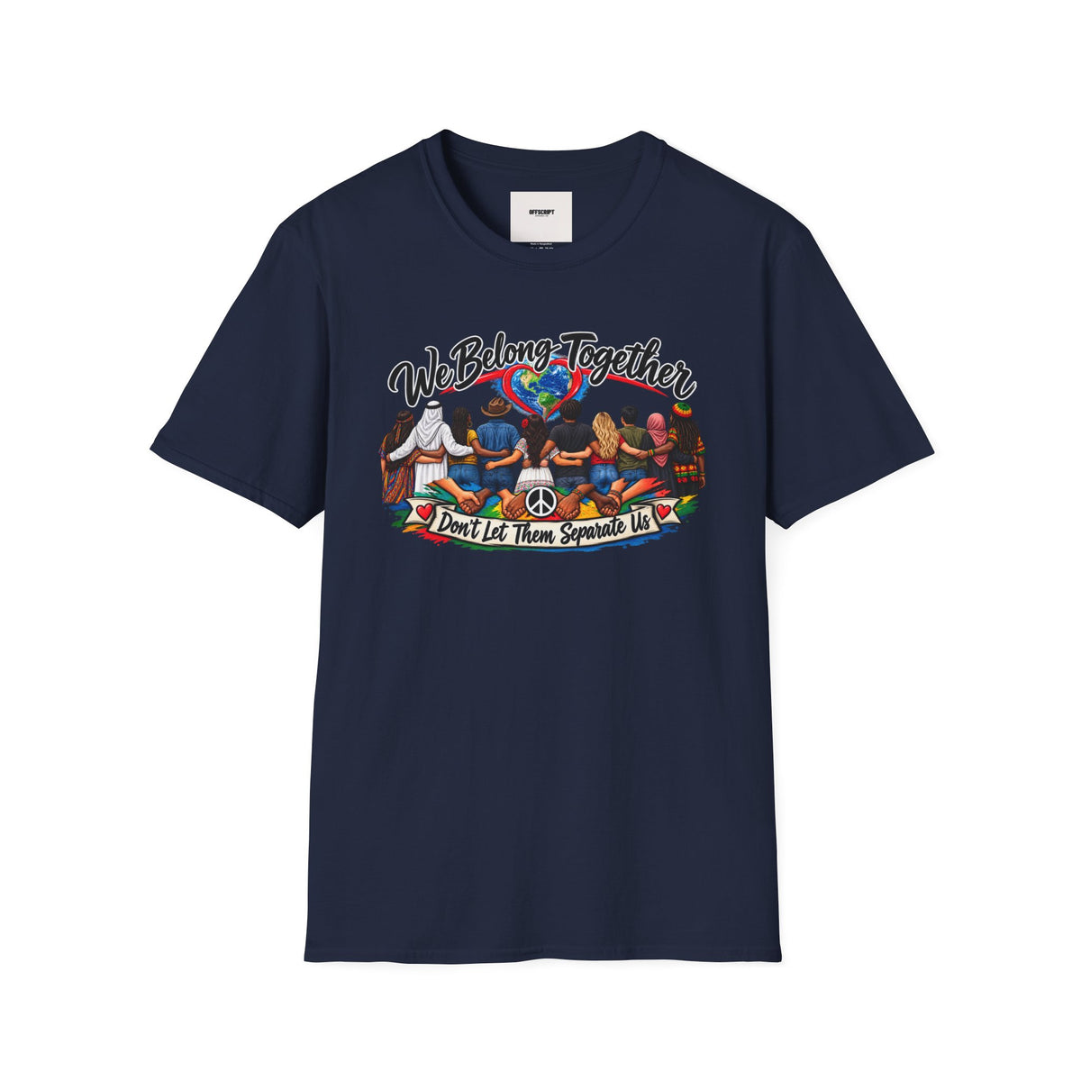 We Belong Together T-Shirt — Unity Design “Don't Let Them Separate Us”