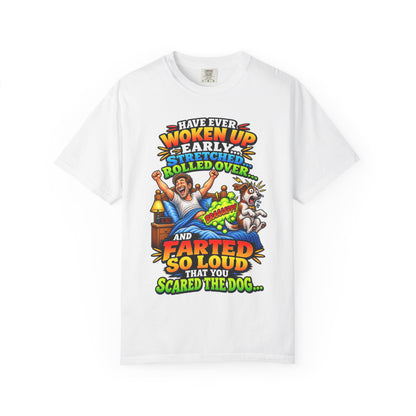 Funny Fart Joke T-Shirt — "Have Ever Woken Up...and Farted So Loud" Graphic Tee