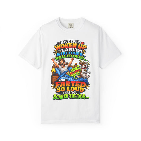 Funny Fart Joke T-Shirt — "Have Ever Woken Up...and Farted So Loud" Graphic Tee
