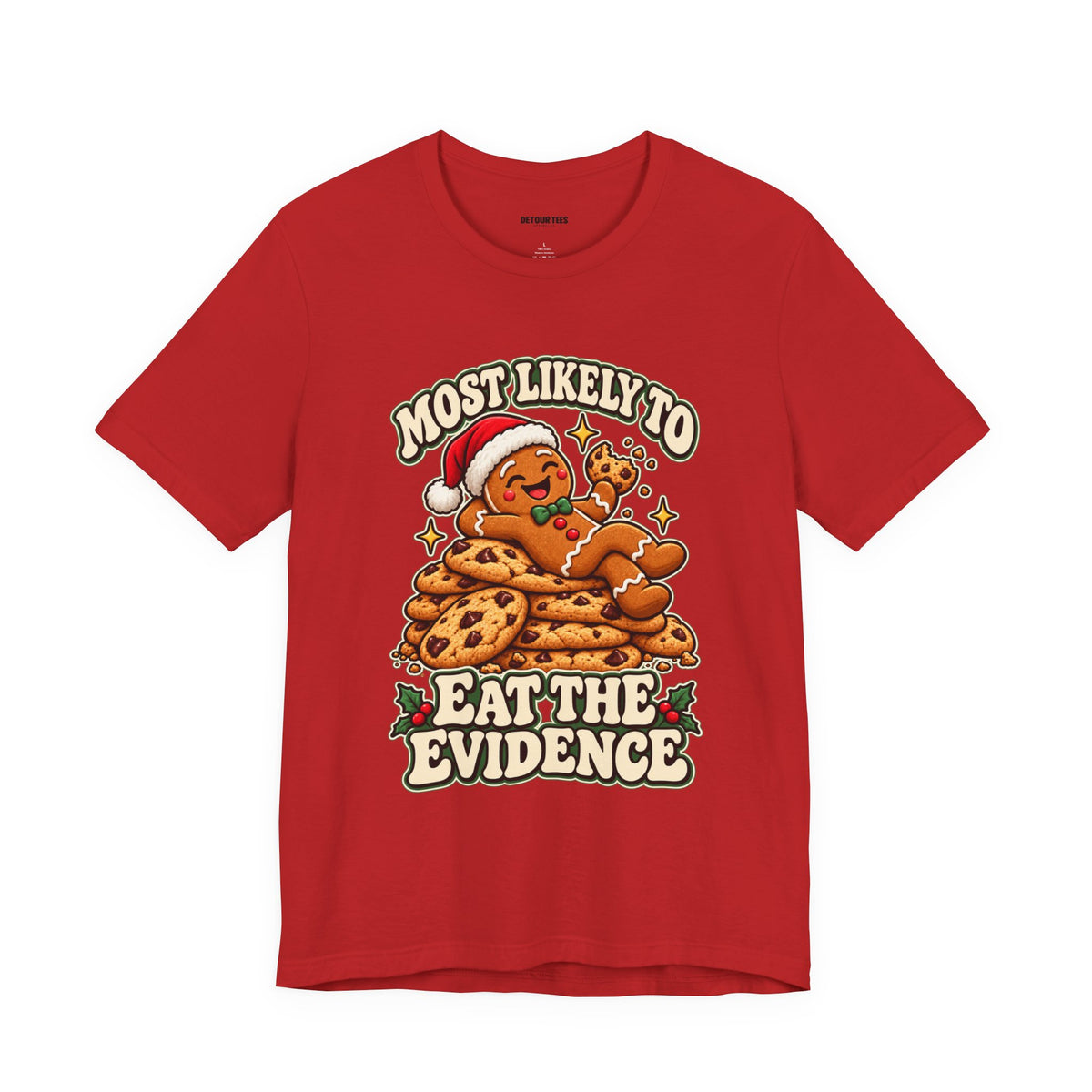 Funny Christmas Tee — "Most Likely to Eat the Evidence" Gingerbread Cookie Shirt