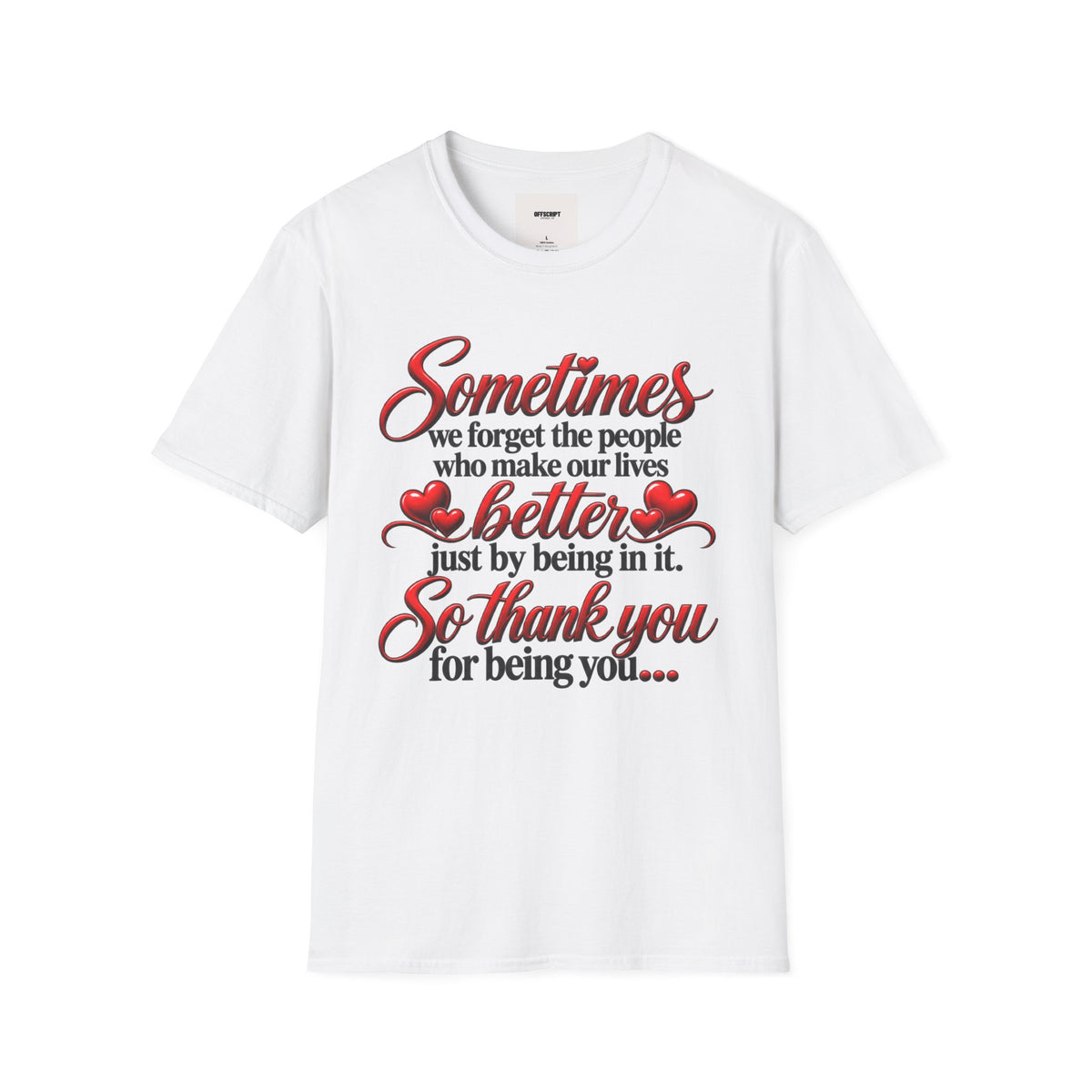 Sometimes We Forget T-Shirt — Thank You for Being You Heart Design