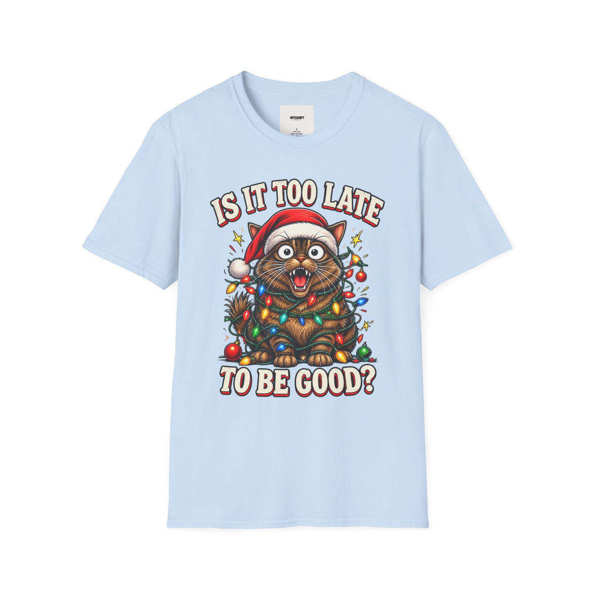 T-Shirt — “Is It Too Late to Be Good?” Christmas Cat Graphic Tee