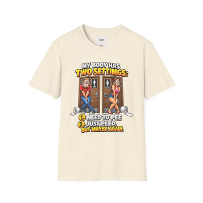 Funny T-Shirt — "My Body Has Two Settings: Need to Pee / Justpeed" Funny Bathroom Graphic Tee