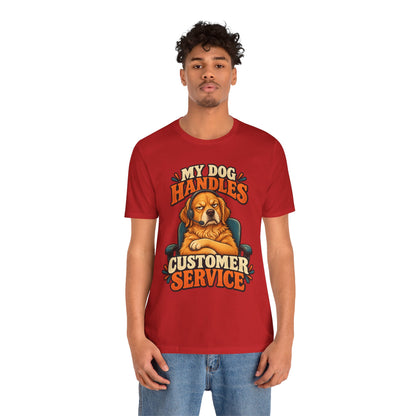 Dog Customer Service T-Shirt — "My Dog Handles Customer Service" Graphic Tee