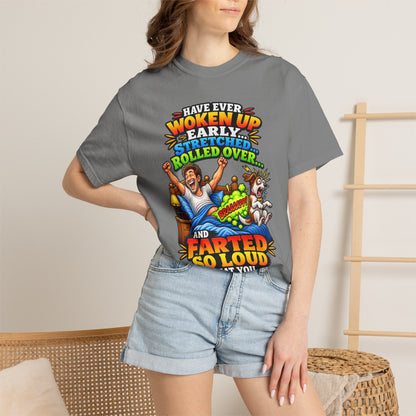 Funny Fart Joke T-Shirt — "Have Ever Woken Up...and Farted So Loud" Graphic Tee
