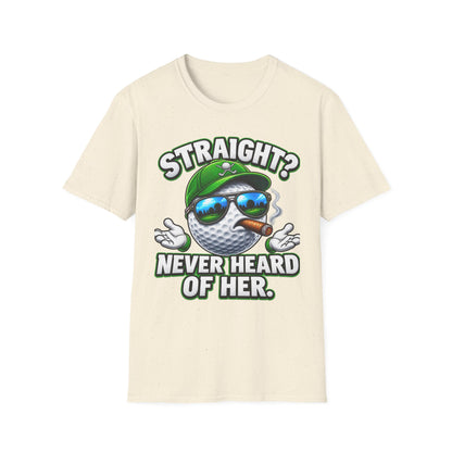 Golf Ball Graphic T-Shirt — "Straight? Never Heard of Her." Funny Golf Shirt