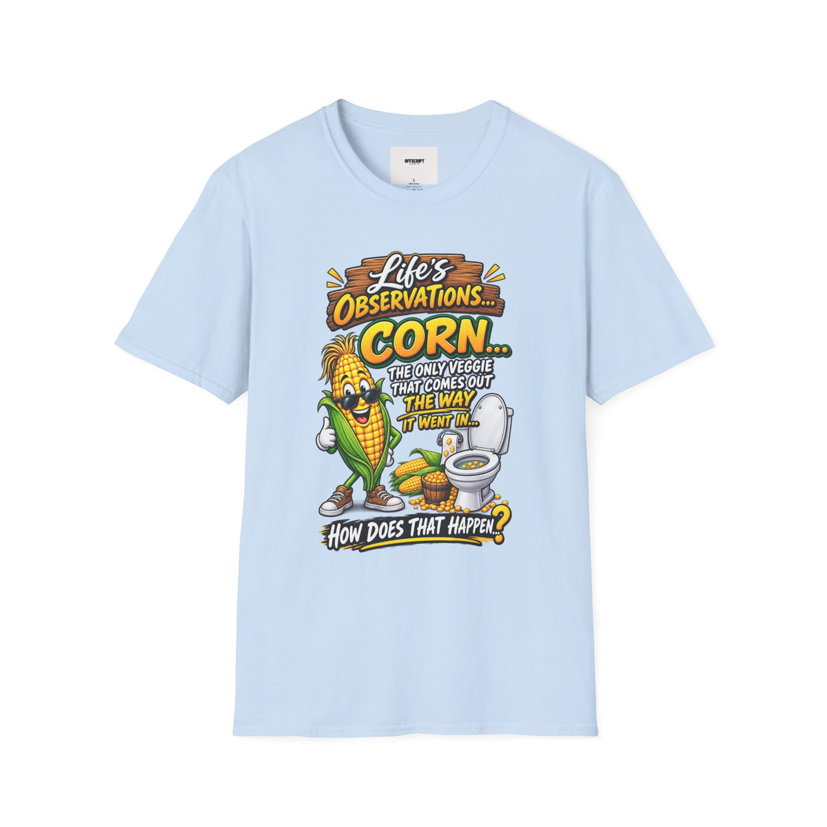 Life’s Observations: Corn Funny Graphic T-Shirt — 'Corn: The Only Veggie That Comes Out the Way'