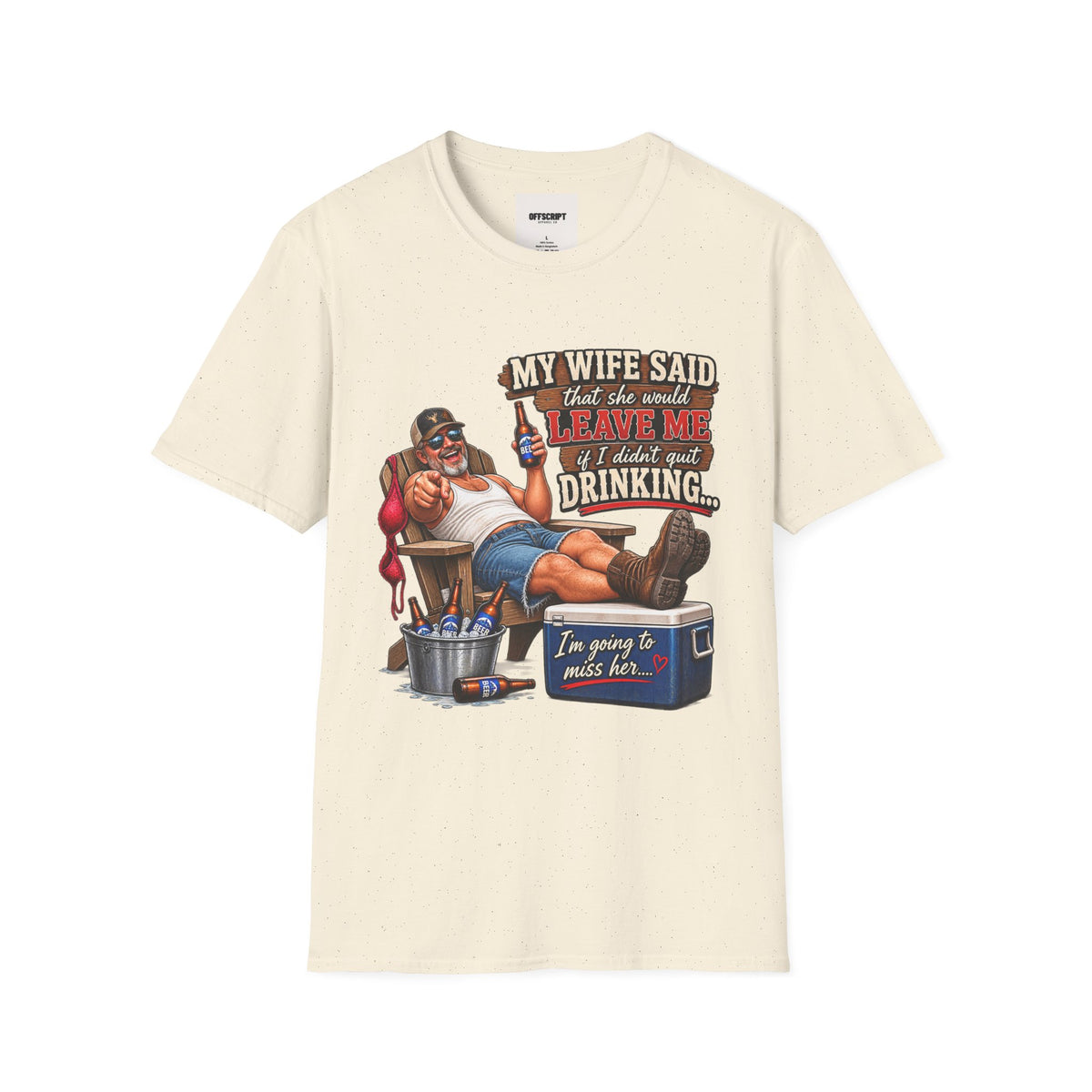 T-Shirt — Funny "My Wife Said She'd Leave Me If I Didn't Quit Drinking" Retro Beer Design