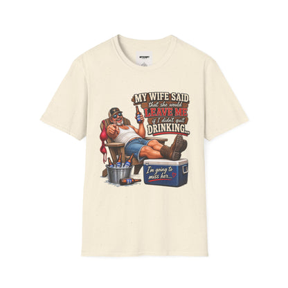 T-Shirt — Funny "My Wife Said She'd Leave Me If I Didn't Quit Drinking" Retro Beer Design
